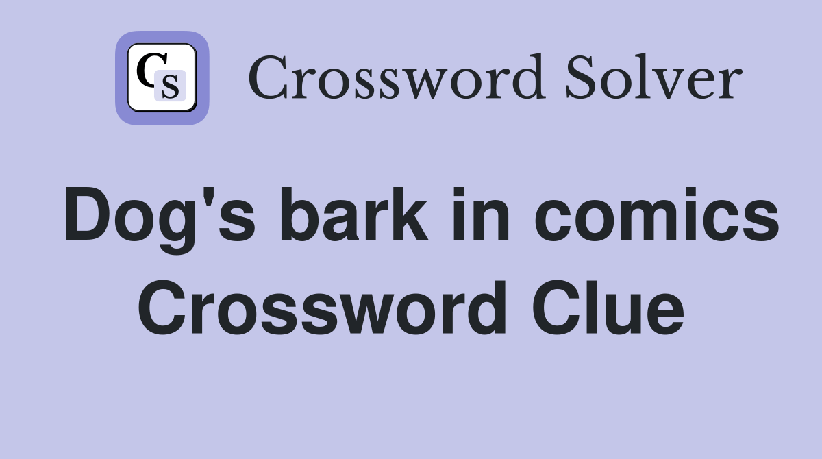 Dog's bark in comics Crossword Clue Answers Crossword Solver